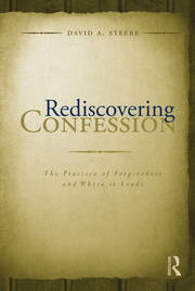 Rediscovering Confession: The Practice of Forgiveness and Where it Leads book cover