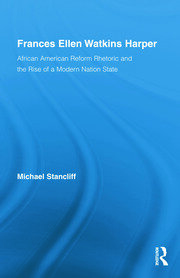 Frances Ellen Watkins Harper: African American Reform Rhetoric and the Rise of a Modern Nation State book cover