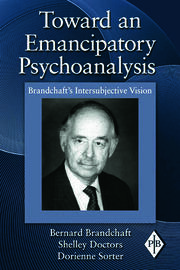 Toward an Emancipatory Psychoanalysis: Brandchaft's Intersubjective Vision book cover