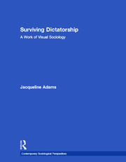 Surviving Dictatorship: A Work of Visual Sociology book cover