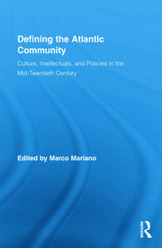 Defining the Atlantic Community: Culture, Intellectuals, and Policies in the Mid-Twentieth Century book cover