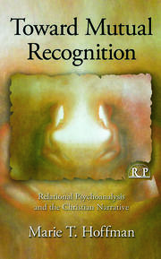 Toward Mutual Recognition: Relational Psychoanalysis and the Christian Narrative book cover