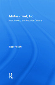 Militainment, Inc.: War, Media, and Popular Culture book cover