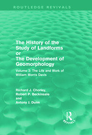 The History of the Study of Landforms Volume 2: The Life and Work of William Morris Davis book cover