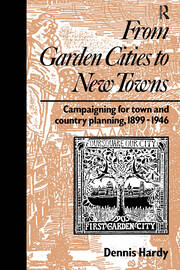 From Garden Cities to New Towns: Campaigning for Town and Country Planning 1899-1946 book cover