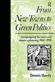 From New Towns to Green Politics: Campaigning for Town and Country Planning 1946-1990 book cover