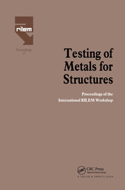 Testing of Metals for Structures: Proceedings of the International RILEM Workshop book cover