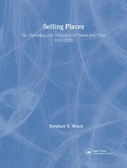 Selling Places: The Marketing and Promotion of Towns and Cities 1850-2000 book cover