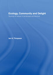 Ecology, Community and Delight: An Inquiry into Values in Landscape Architecture book cover