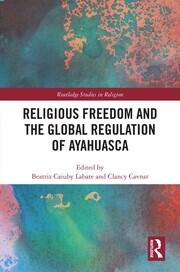 Religious Freedom and the Global Regulation of Ayahuasca book cover
