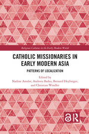 Catholic Missionaries in Early Modern Asia: Patterns of Localization book cover