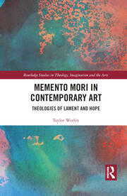 Memento Mori in Contemporary Art: Theologies of Lament and Hope book cover
