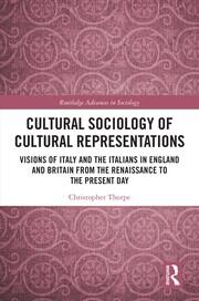 Cultural Sociology of Cultural Representations: Visions of Italy and the Italians in England and Britain from the Renaissance to the Present Day book cover
