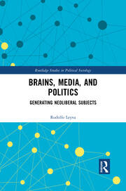 Brains, Media and Politics: Generating Neoliberal Subjects book cover