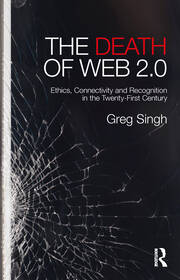 The Death of Web 2.0: Ethics, Connectivity and Recognition in the Twenty-First Century book cover