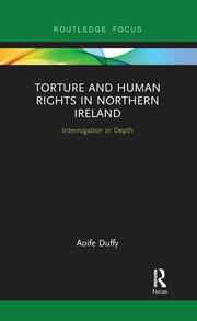 Torture and Human Rights in Northern Ireland: Interrogation in Depth book cover