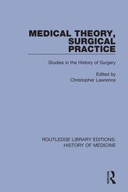 Medical Theory, Surgical Practice: Studies in the History of Surgery book cover