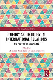 Theory as Ideology in International Relations: The Politics of Knowledge book cover