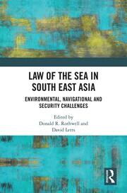 Law of the Sea in South East Asia: Environmental, Navigational and Security Challenges book cover