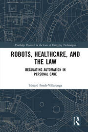 Robots, Healthcare, and the Law: Regulating Automation in Personal Care book cover