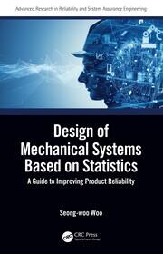 Design of Mechanical Systems Based on Statistics: A Guide to Improving Product Reliability book cover