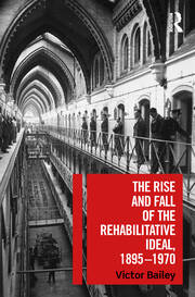 The Rise and Fall of the Rehabilitative Ideal, 1895-1970 book cover