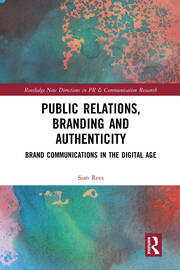 Public Relations, Branding and Authenticity: Brand Communications in the Digital Age book cover