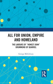 All for Union, Empire and Homeland: The Labours of “Honest John” Drummond of Quarrel book cover