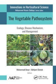 The Vegetable Pathosystem: Ecology, Disease Mechanism, and Management book cover