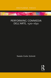 Performing Commedia dell'Arte, 1570-1630 book cover