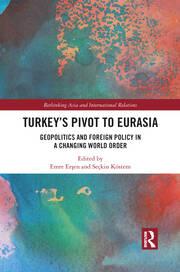 Turkey's Pivot to Eurasia: Geopolitics and Foreign Policy in a Changing World Order book cover