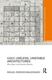 Ugly, Useless, Unstable Architectures: Phase Spaces and Generative Domains book cover