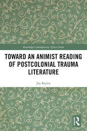 Toward an Animist Reading of Postcolonial Trauma Literature book cover