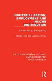 Industrialisation, Employment and Income Distribution: A Case Study of Hong Kong book cover