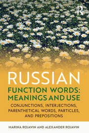 Russian Function Words: Meanings and Use: Conjunctions, Interjections, Parenthetical Words, Particles, and Prepositions book cover