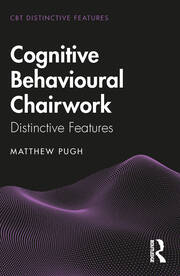 Cognitive Behavioural Chairwork: Distinctive Features book cover