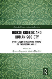 Horse Breeds and Human Society: Purity, Identity and the Making of the Modern Horse book cover