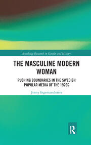 The Masculine Modern Woman: Pushing Boundaries in the Swedish Popular Media of the 1920s book cover