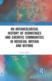An Archaeological History of Hermitages and Eremitic Communities in Medieval Britain and Beyond book cover