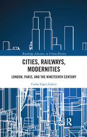 Cities, Railways, Modernities: London, Paris, and the Nineteenth Century book cover