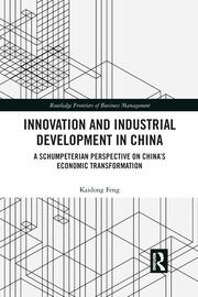 Innovation and Industrial Development in China: A Schumpeterian Perspective on China’s Economic Transformation book cover
