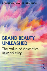 Brand Beauty Unleashed: The Value of Aesthetics in Marketing book cover