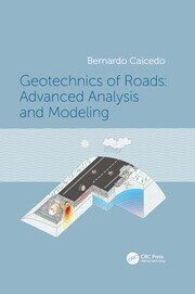Geotechnics of Roads: Advanced Analysis and Modeling book cover