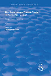 The Renaissance Theatre: Texts, Performance, Design: Volume II: Design, Image and Acting book cover