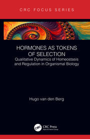 Hormones as Tokens of Selection: Qualitative Dynamics of Homeostasis and Regulation in Organismal Biology book cover