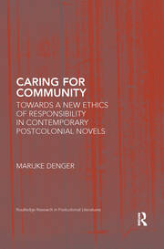 Caring for Community: Towards a New Ethics of Responsibility in Contemporary Postcolonial Novels book cover