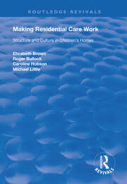 Making Residential Care Work: Structure and Culture in Children's Homes book cover