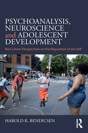 Psychoanalysis, Neuroscience and Adolescent Development: Non-Linear Perspectives on the Regulation of the Self book cover