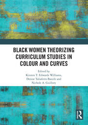 Black Women Theorizing Curriculum Studies in Colour and Curves book cover