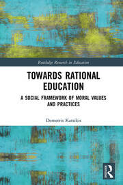 Towards Rational Education: A Social Framework of Moral Values and Practices book cover